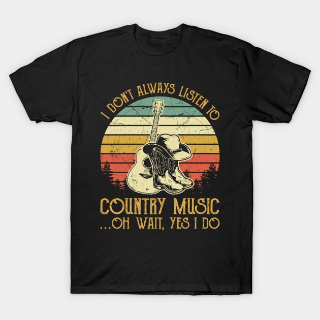 I Don't Always Listen To Country Music Retro T-Shirt by AnnetteNortonDesign